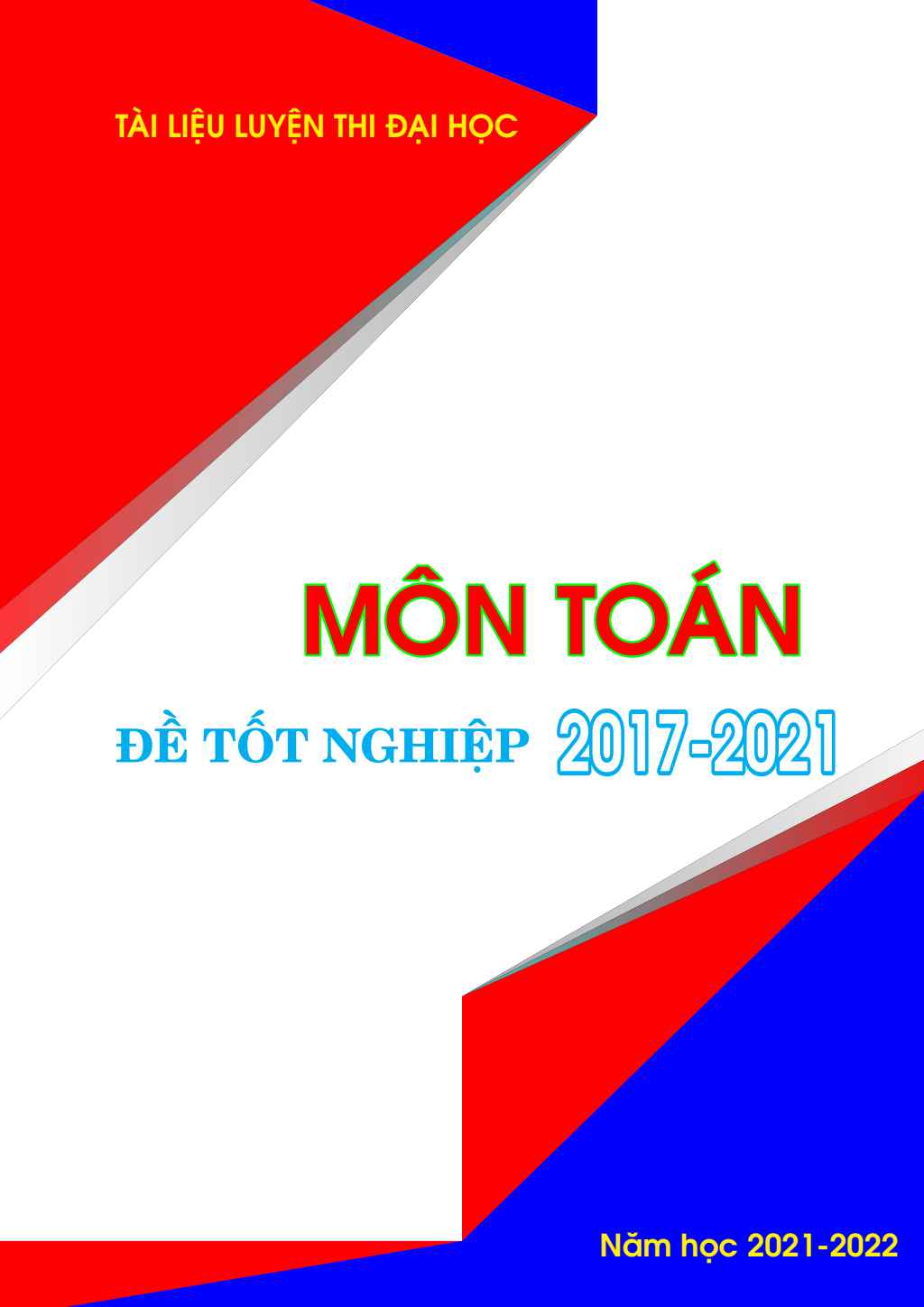 Tuyển tập đề thi tốt nghiệp THPT môn Toán (2017 – 2021)